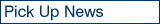 Pick Up News